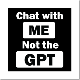 chat with me not the gpt Posters and Art